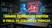 Gemini acerta 71% do final de Stranger Things, mas 'alucina' em mortes