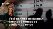 Você ganha bem ou mal? Descubra 3 formas de avaliar sua renda pessoal