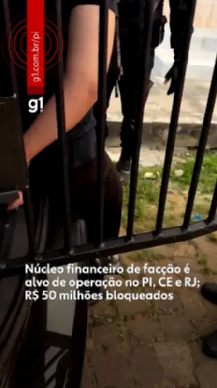 Núcleo financeiro de facção criminosa é alvo no PI, CE e RJ; R$ 50 mi bloqueados