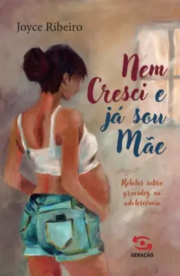 Nem Cresci e Já Sou Mãe: livro expõe impacto das gestações na adolescência