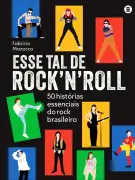 Livro 'Esse tal de rock'n'roll' narra 50 histórias essenciais do rock brasileiro