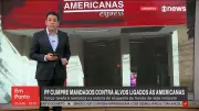PF mira acionistas da Americanas e executivos de bancos em nova fase
