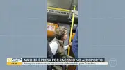 Turista espanhola presa por injúria racial no Aeroporto de Guarulhos